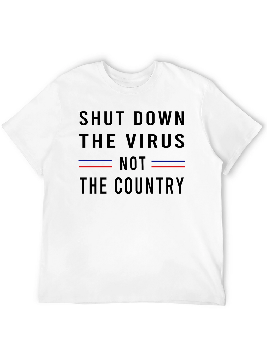 Shut Down The Virus T-Shirt - Political Statement Tee