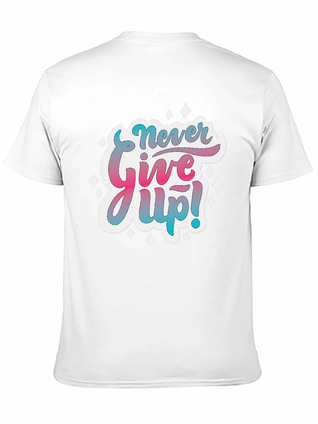 Never Give Up! Graphic T-Shirt