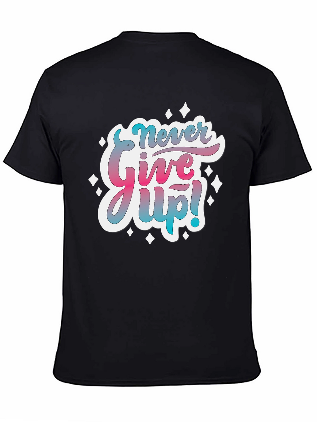 Never Give Up! Graphic T-Shirt