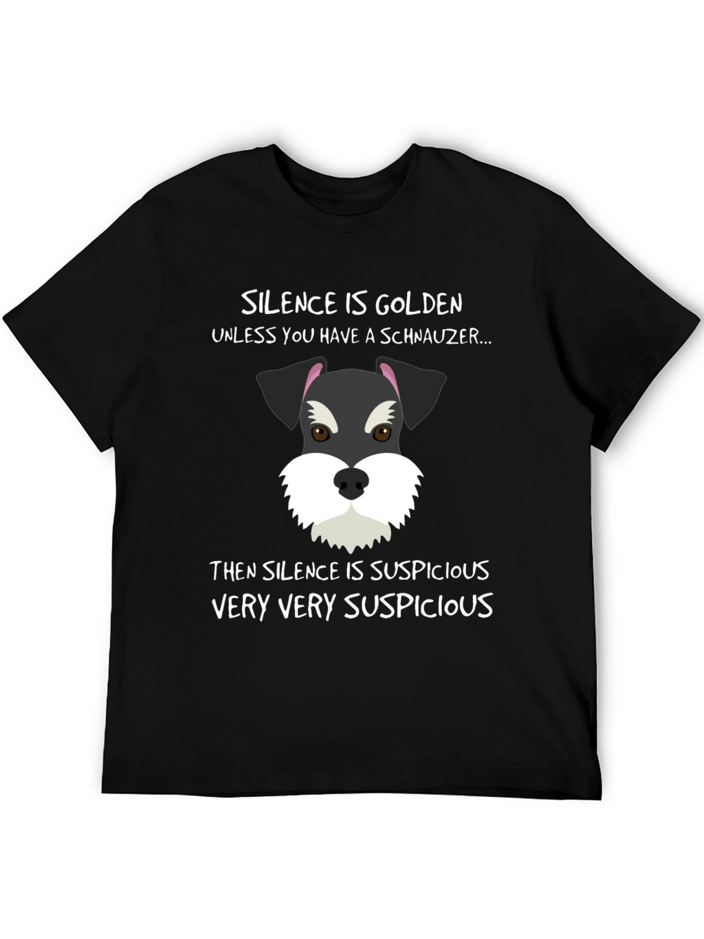 Schnauzer Silence Suspicious T-Shirt