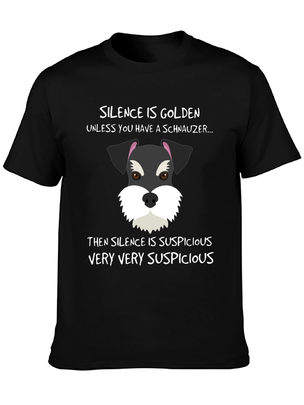 Schnauzer Silence Suspicious T-Shirt