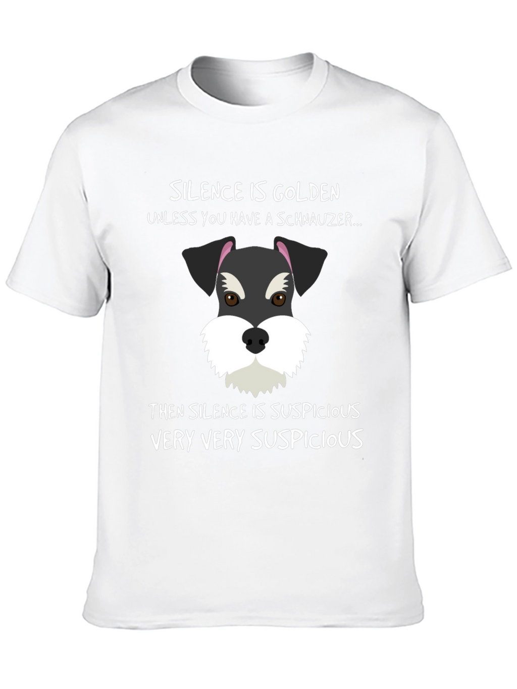 Schnauzer Silence Suspicious T-Shirt