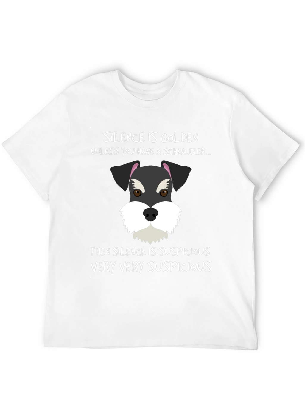 Schnauzer Silence Suspicious T-Shirt