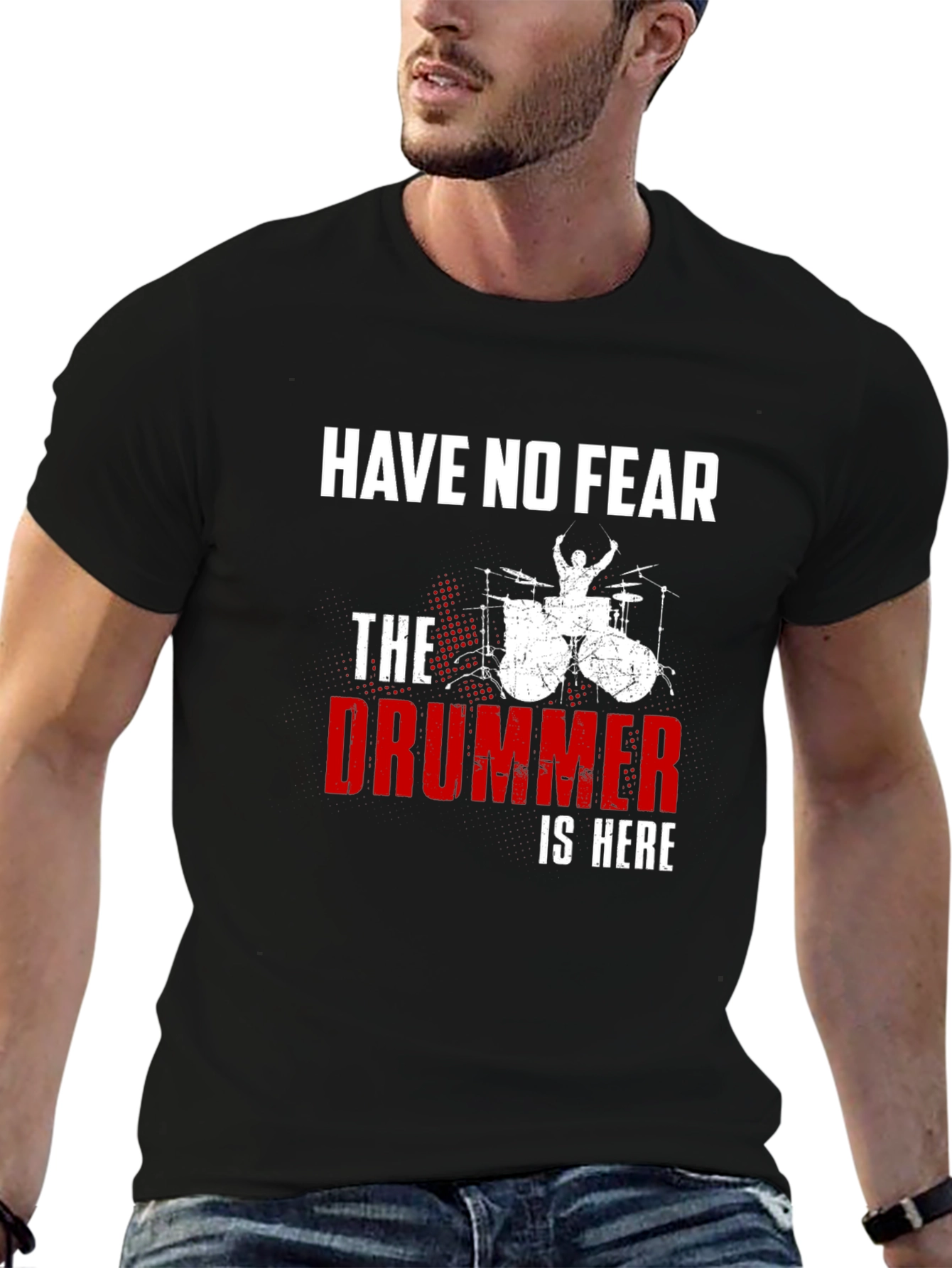 Have No Fear The Drummer is Here T-Shirt
