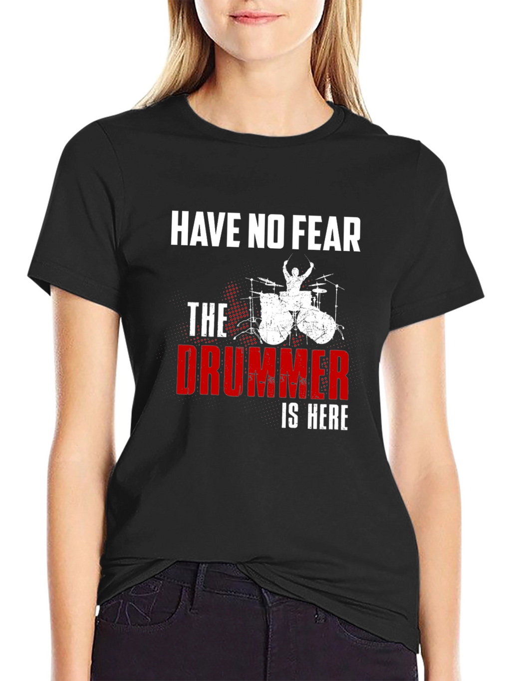 Have No Fear The Drummer is Here T-Shirt