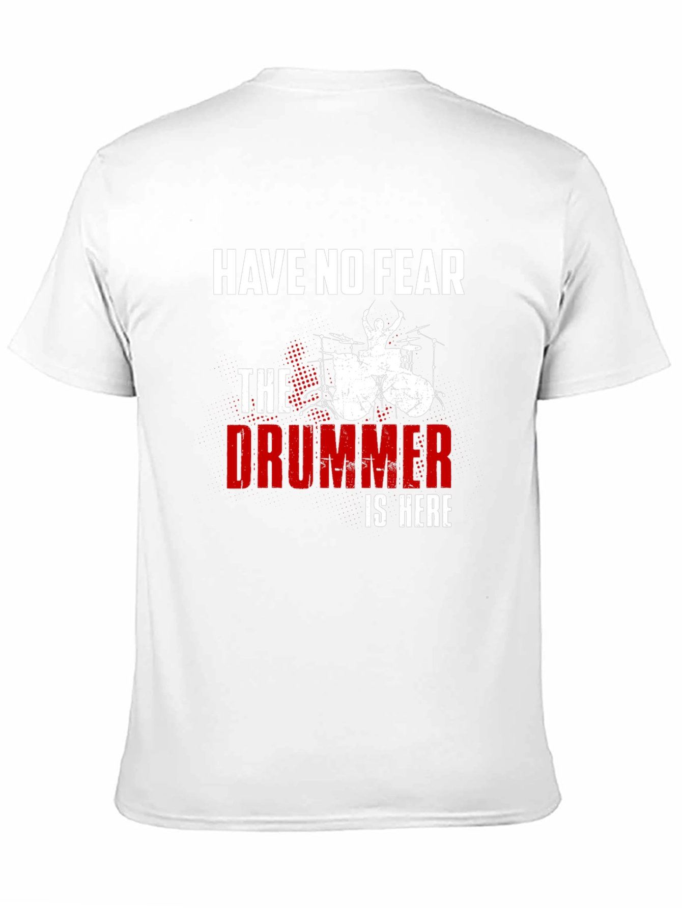 Have No Fear The Drummer is Here T-Shirt