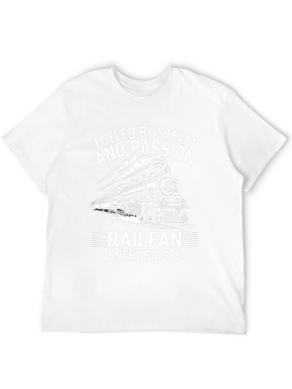 Fueled By Steam and Passion Railfan Enthusiasts T-Shirt