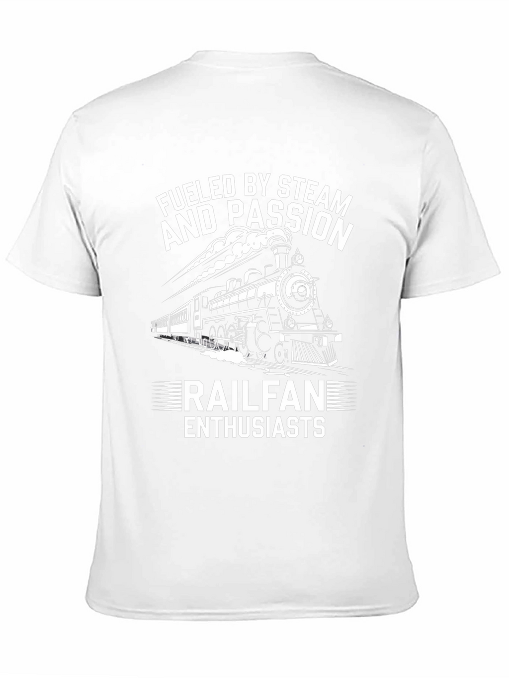 Fueled By Steam and Passion Railfan Enthusiasts T-Shirt