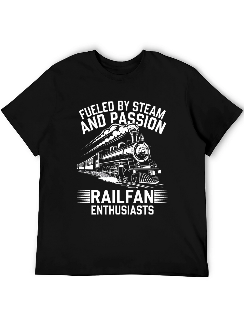 Fueled By Steam and Passion Railfan Enthusiasts T-Shirt