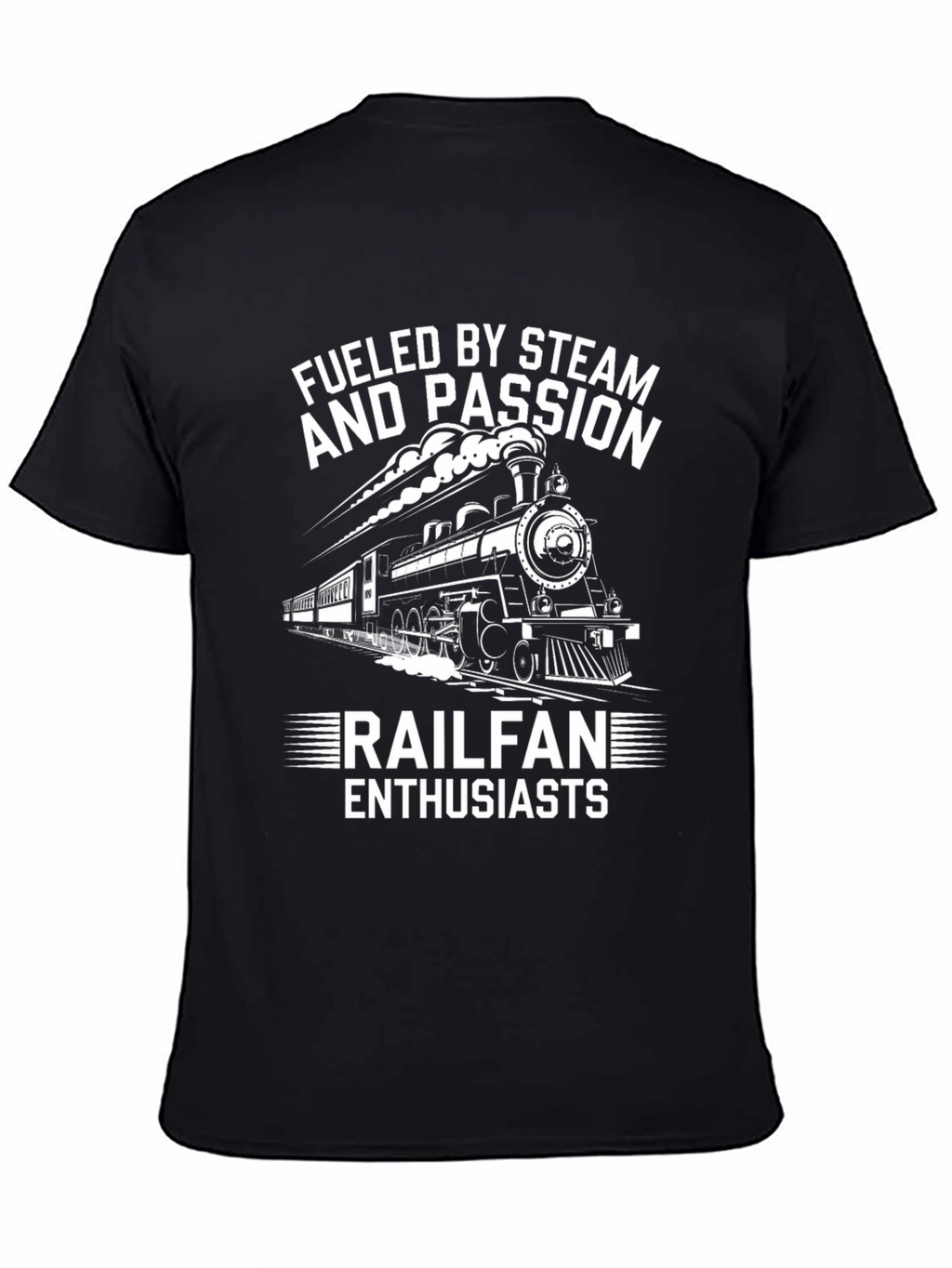Fueled By Steam and Passion Railfan Enthusiasts T-Shirt