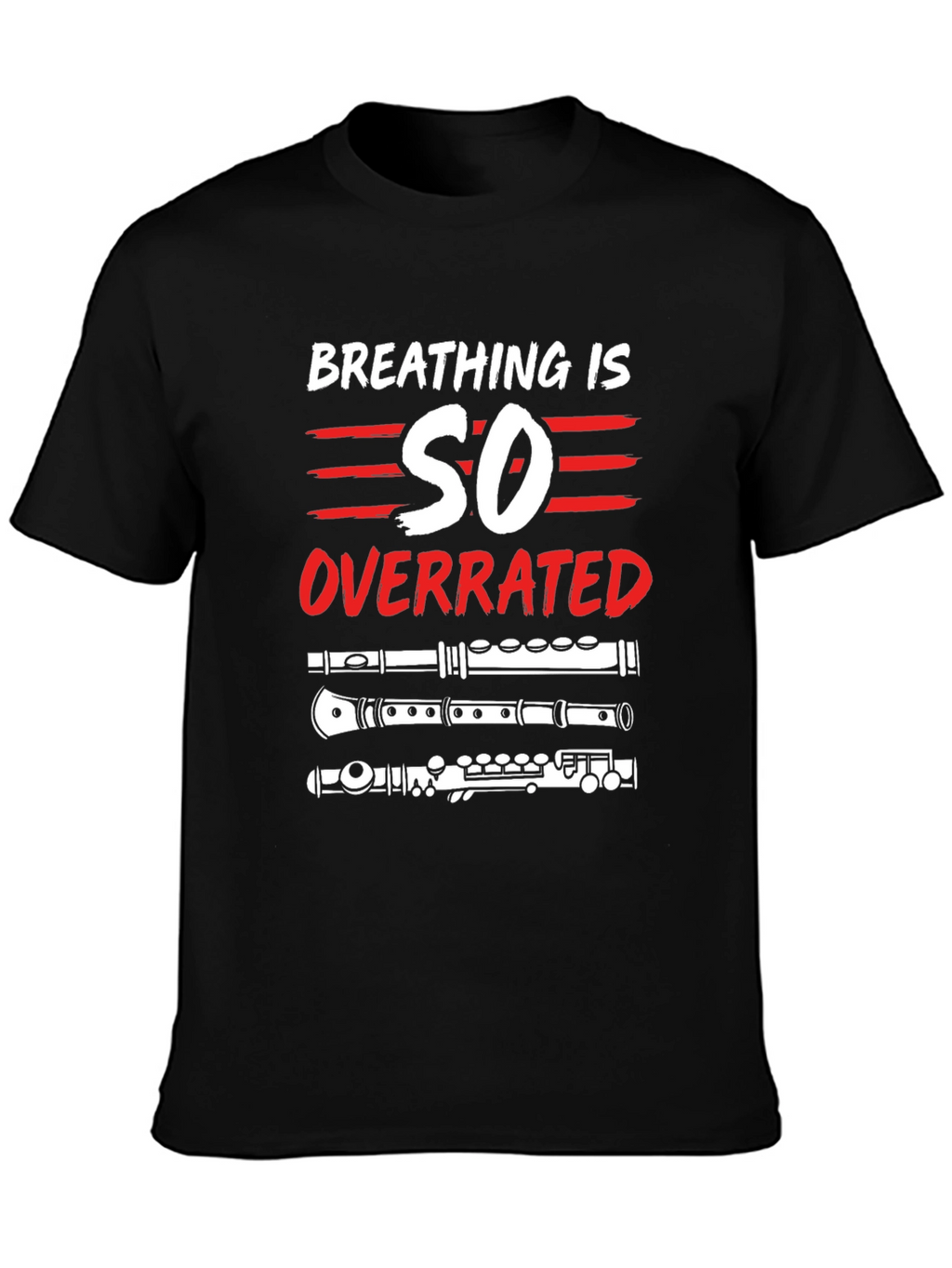 Breathing is Overrated Flute Player T-Shirt
