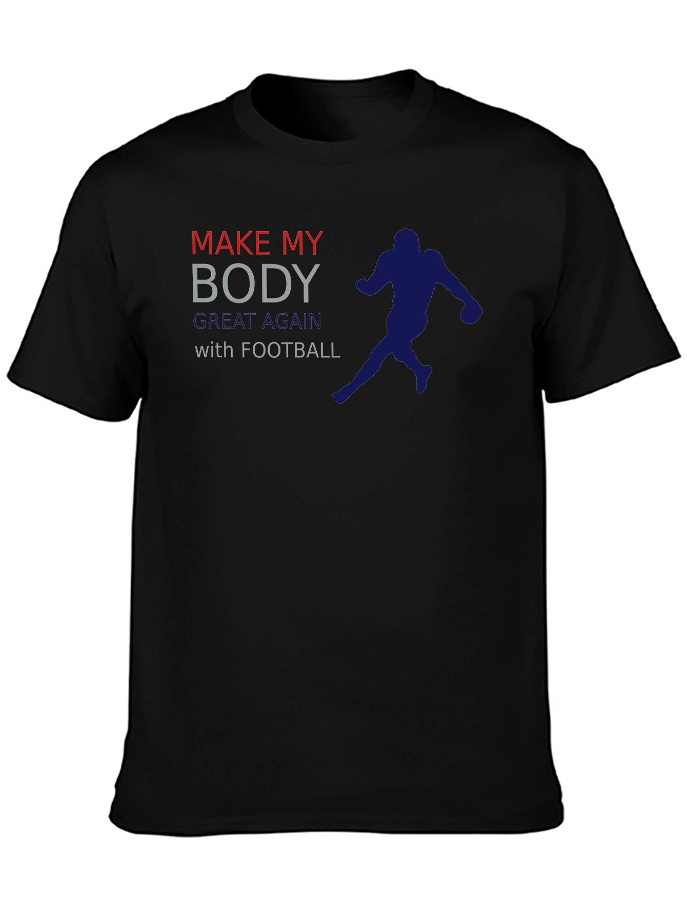 Make My Body Great Again with Football T-Shirt