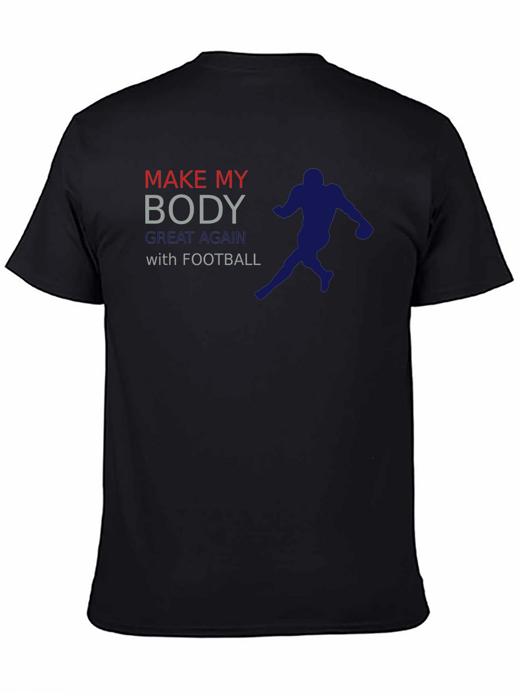 Make My Body Great Again with Football T-Shirt