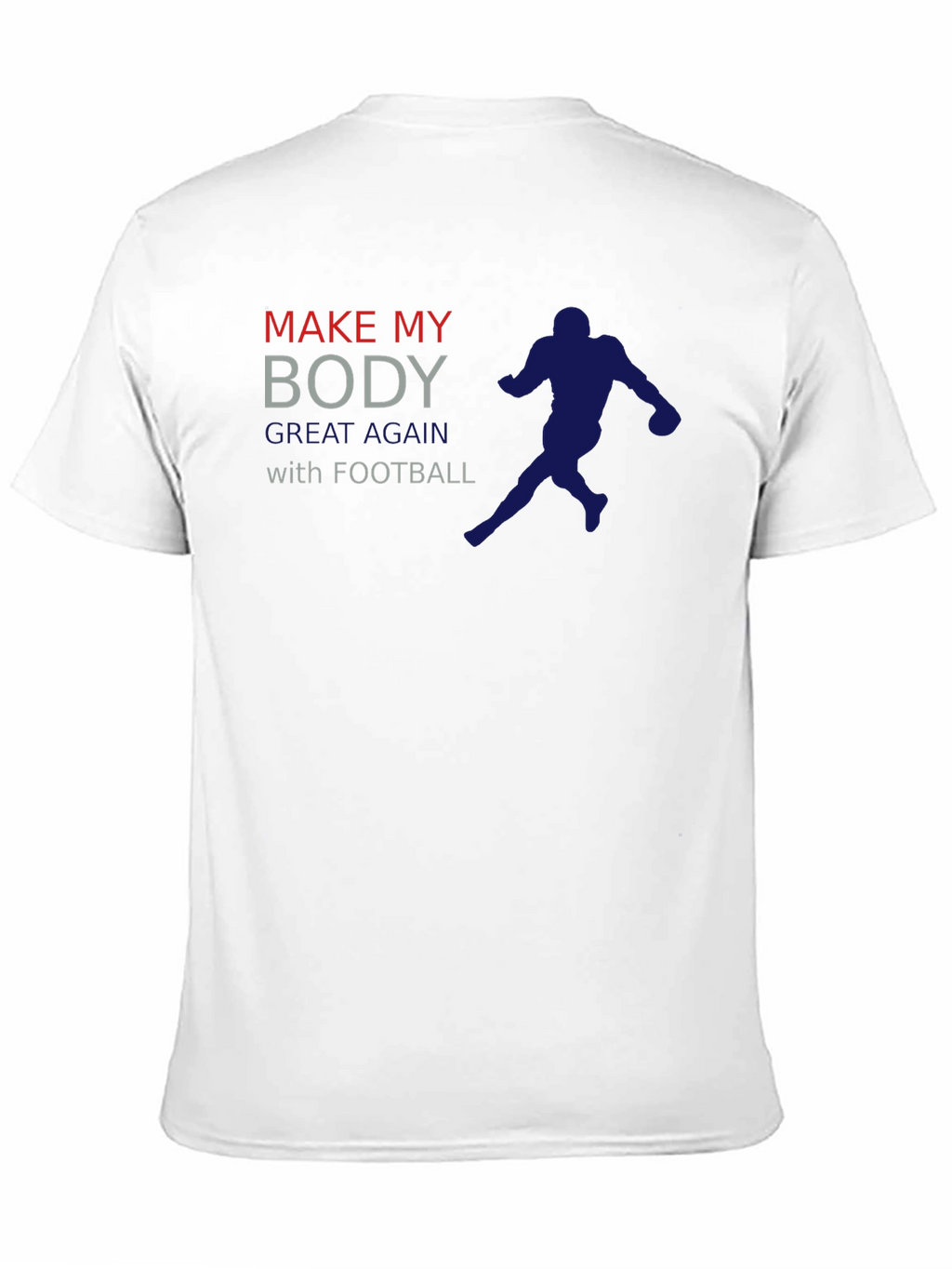 Make My Body Great Again with Football T-Shirt