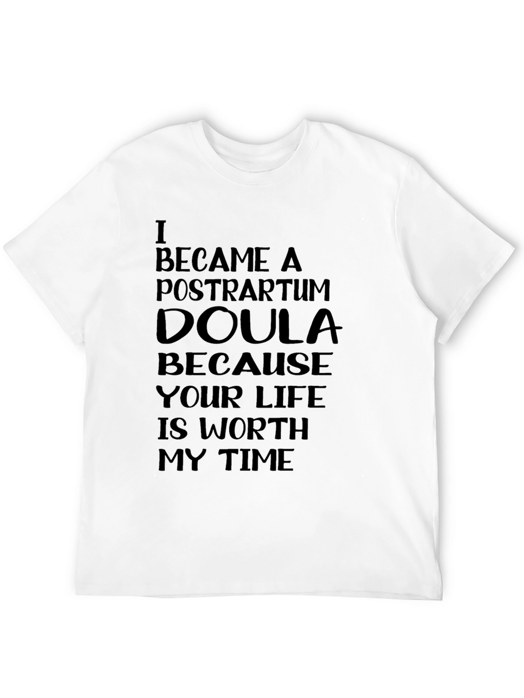 Postpartum Doula T-Shirt - Worth My Time