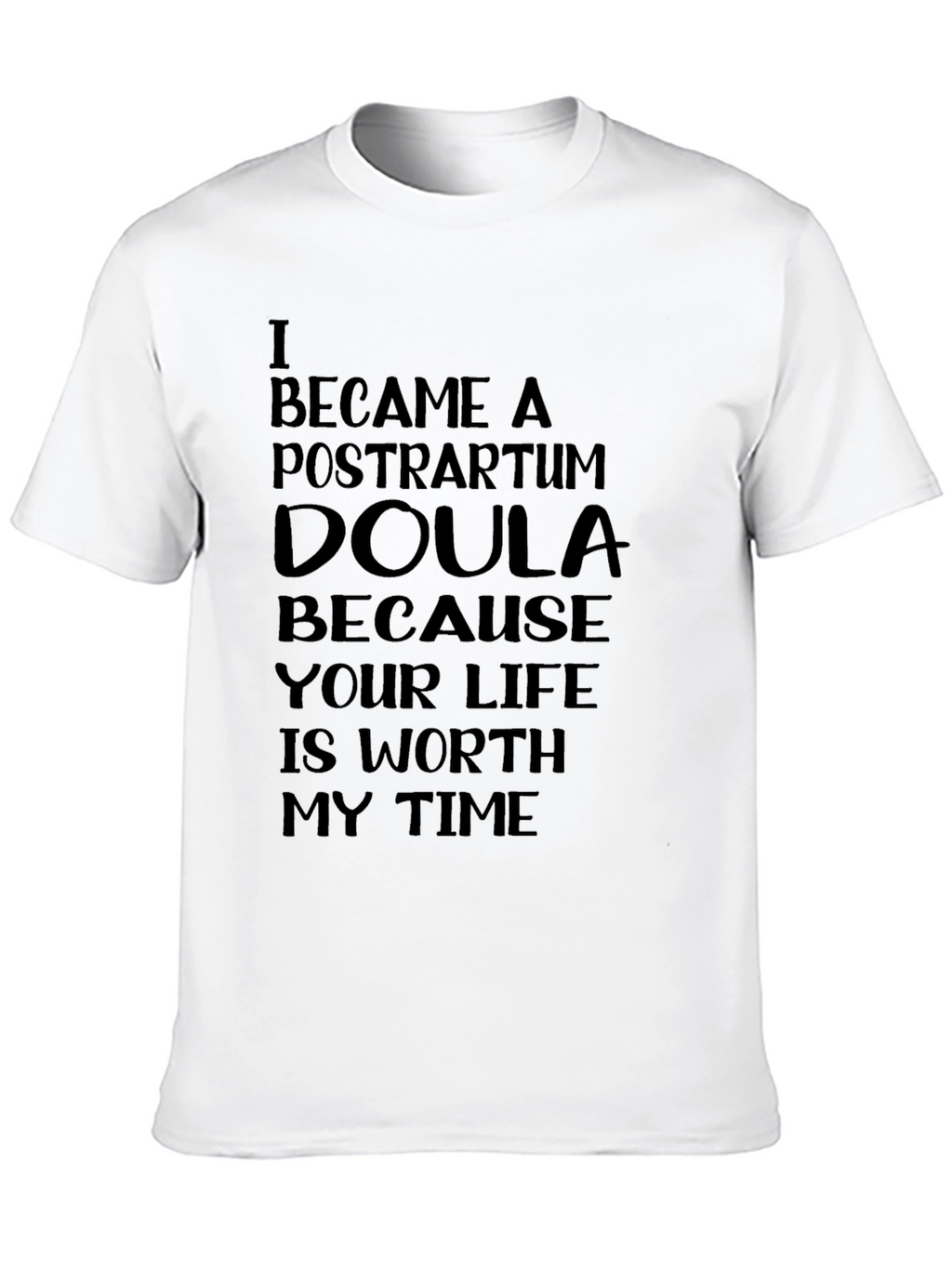 Postpartum Doula T-Shirt - Worth My Time