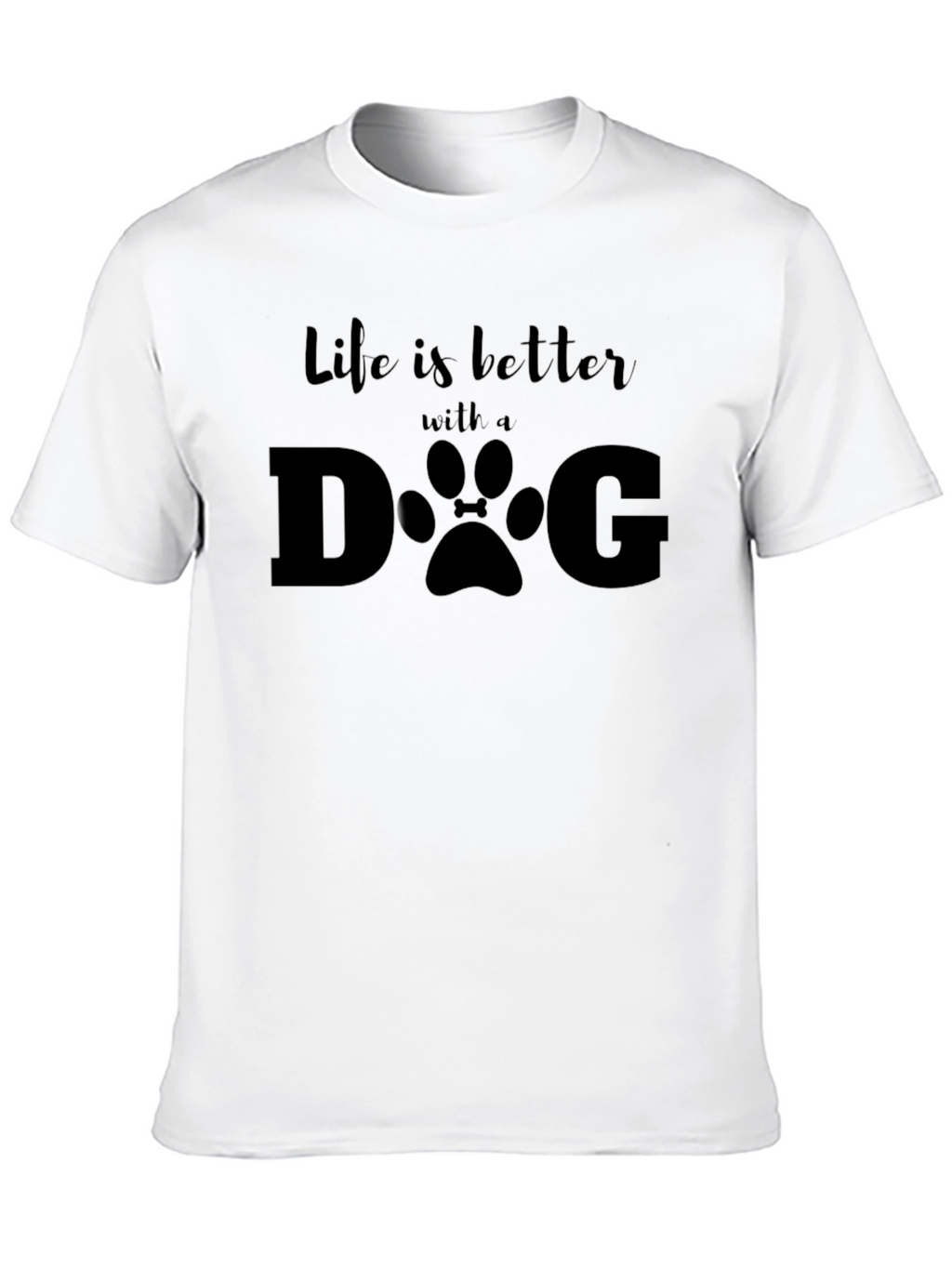 Life is Better With A Dog T-Shirt