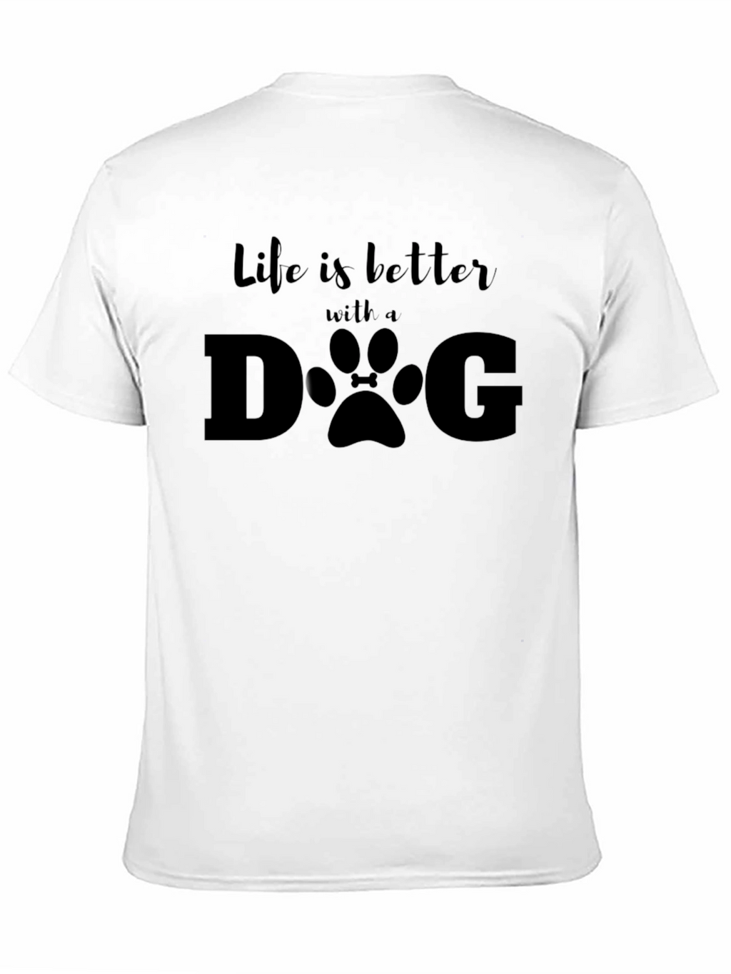 Life is Better With A Dog T-Shirt