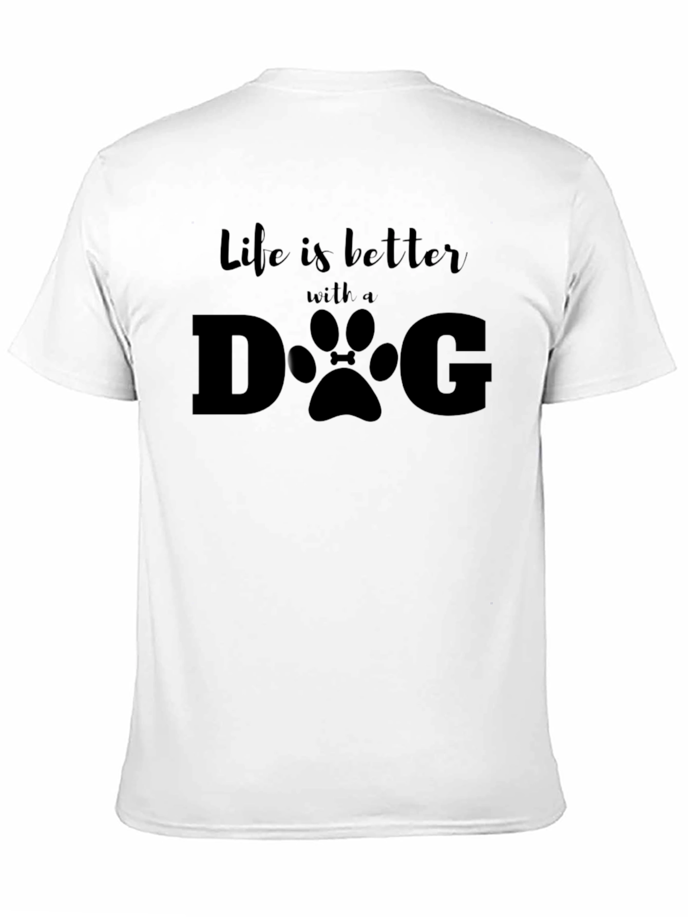 Life is Better With A Dog T-Shirt