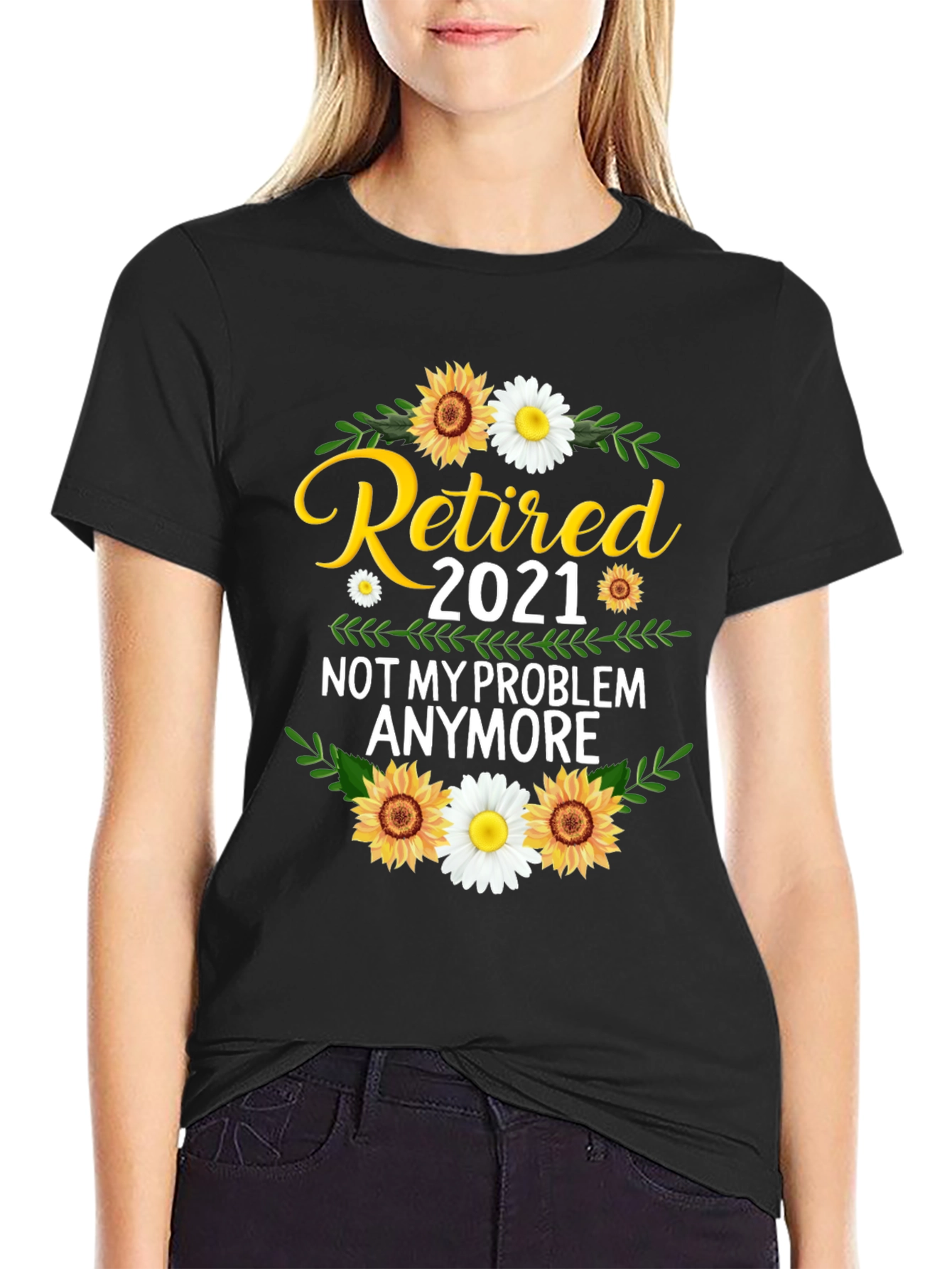 Retired 2021 T-Shirt: Not My Problem Anymore!
