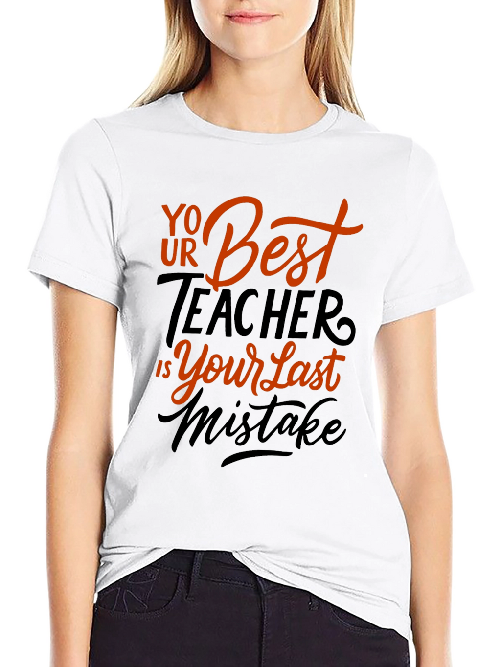 Your Best Teacher is Your Last Mistake Graphic Tee