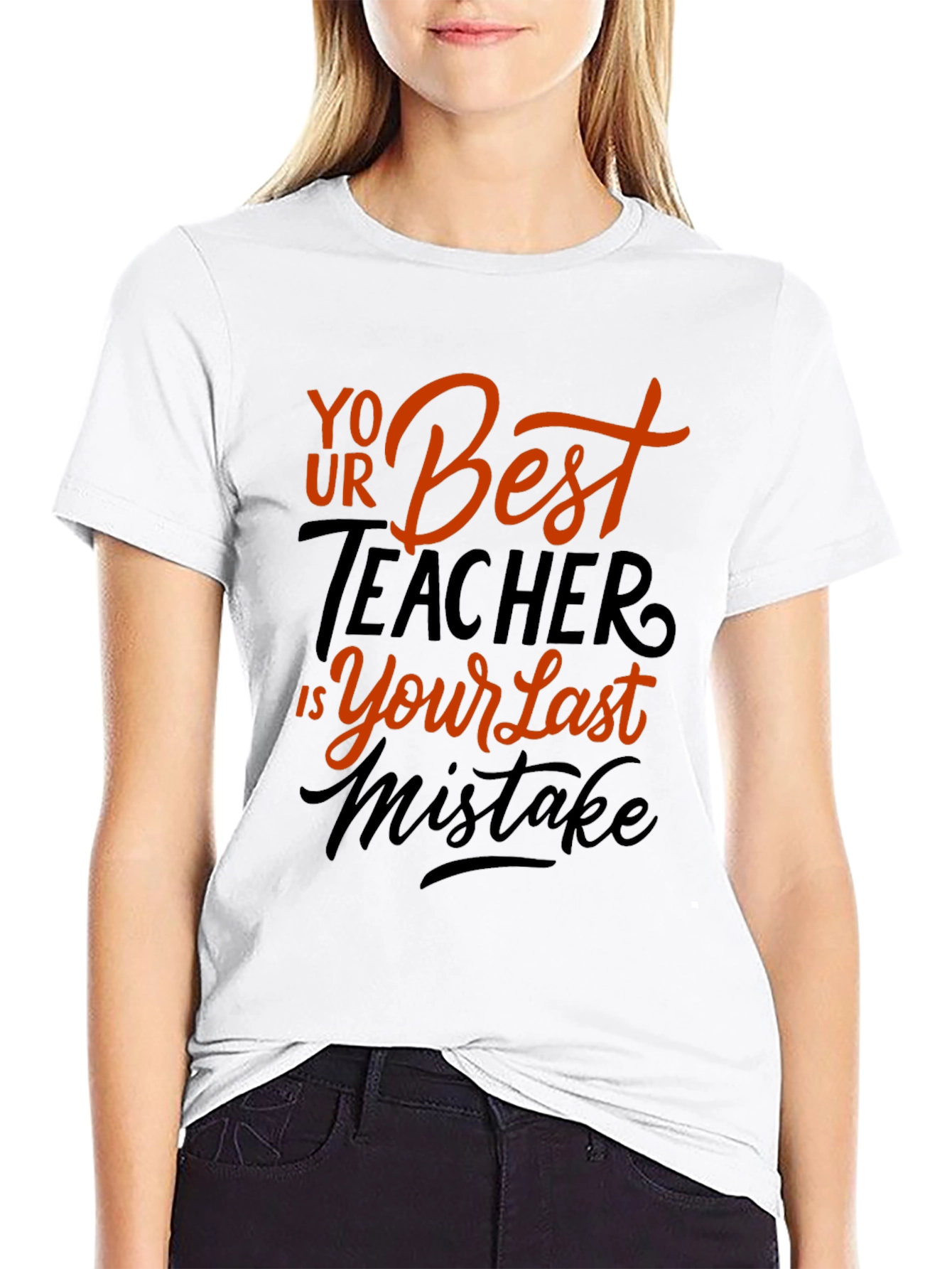 Your Best Teacher is Your Last Mistake Graphic Tee