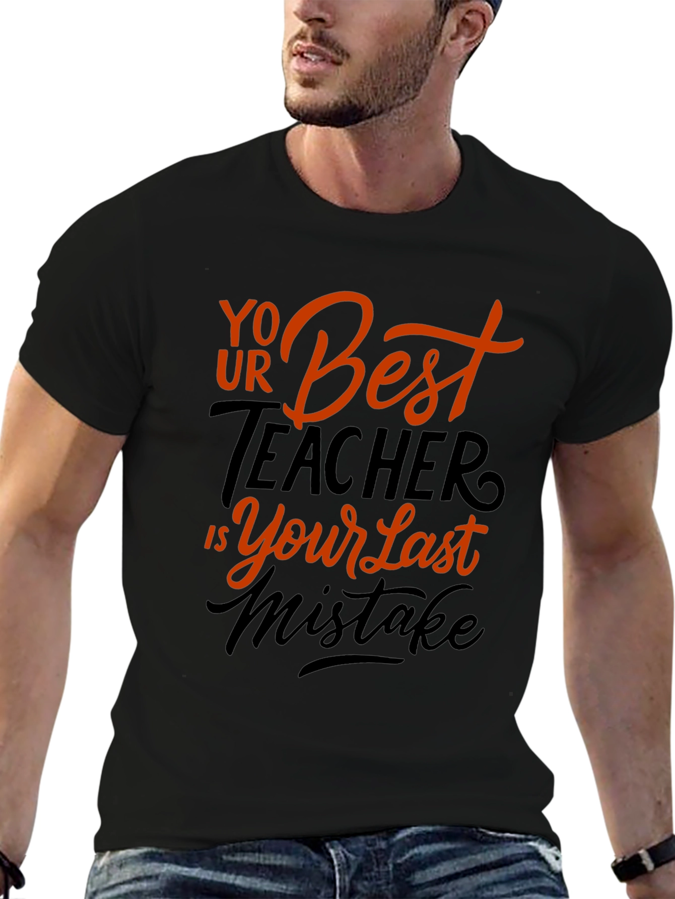 Your Best Teacher is Your Last Mistake Graphic Tee