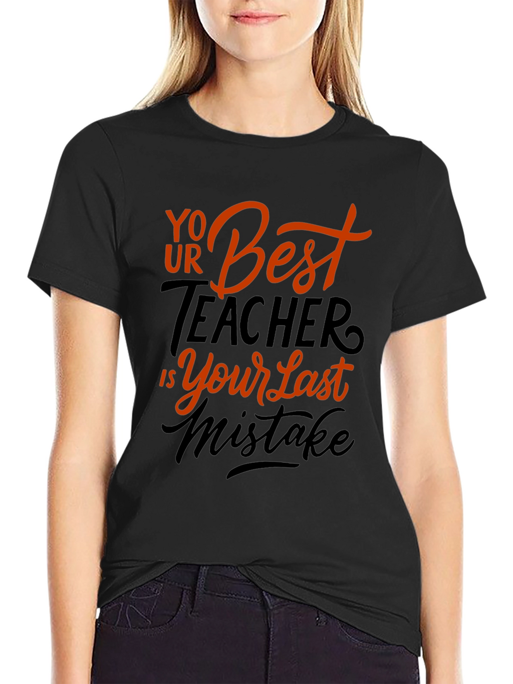 Your Best Teacher is Your Last Mistake Graphic Tee