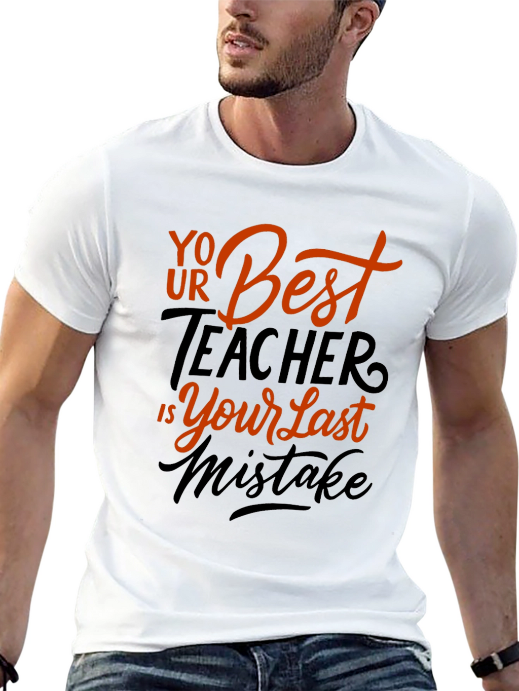 Your Best Teacher is Your Last Mistake Graphic Tee