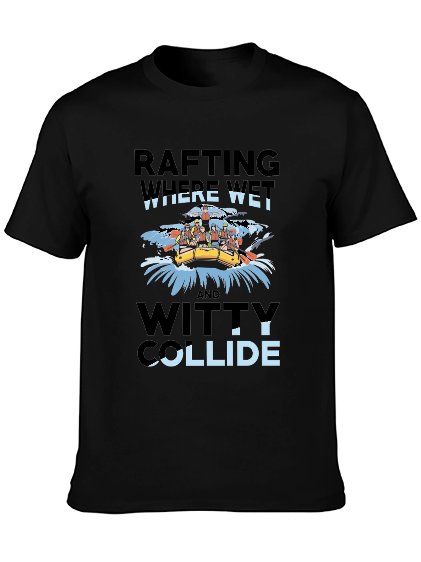 Rafting Where Wet & Witty Collide Graphic Tee
