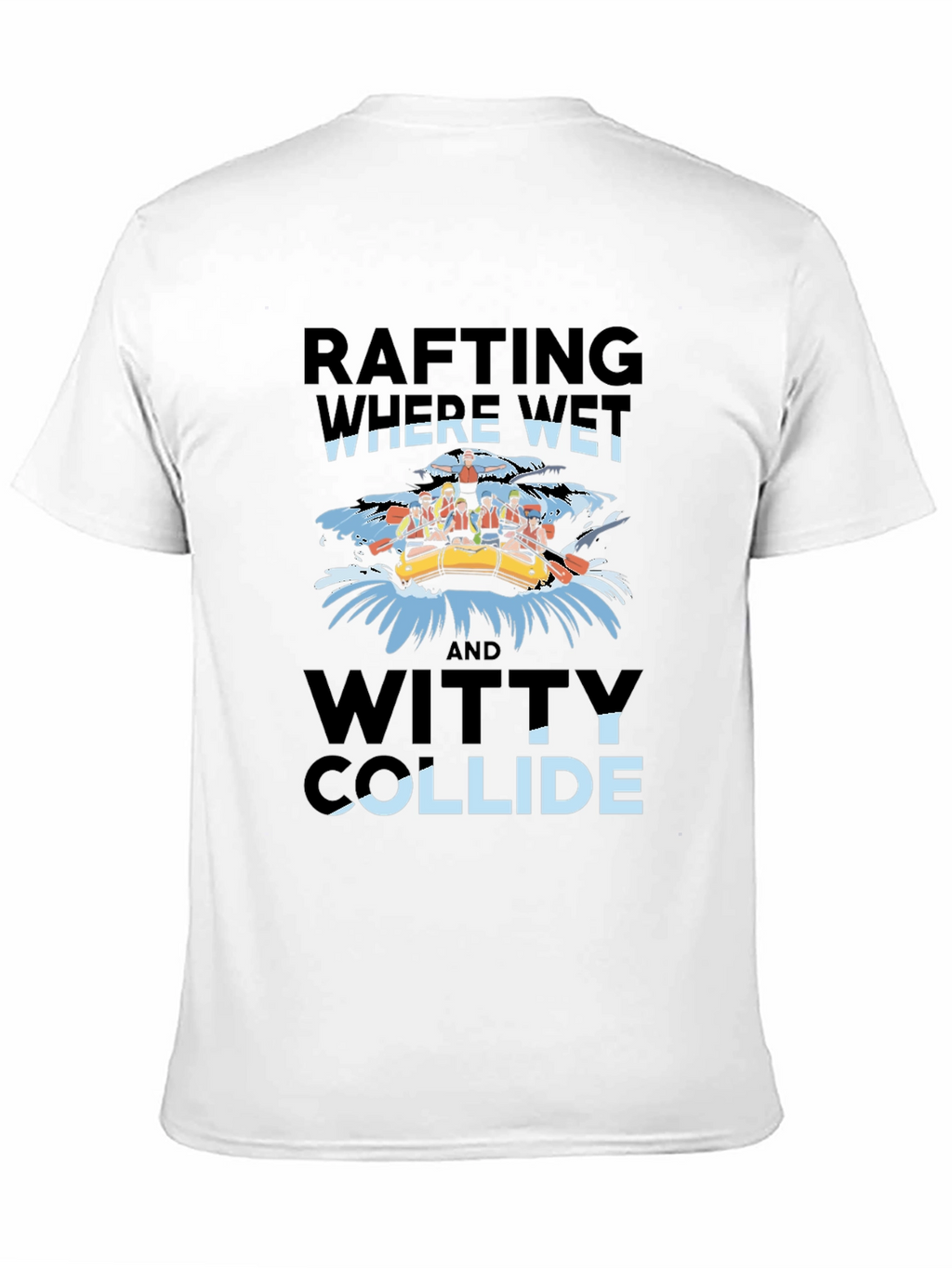 Rafting Where Wet & Witty Collide Graphic Tee