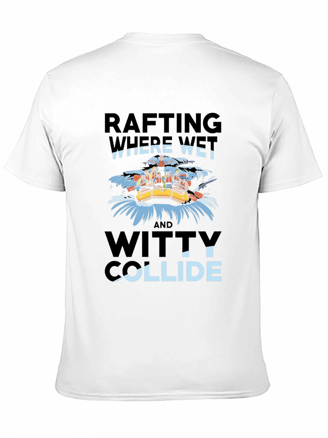 Rafting Where Wet & Witty Collide Graphic Tee