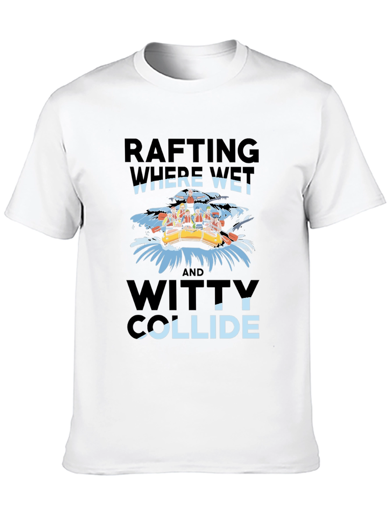 Rafting Where Wet & Witty Collide Graphic Tee