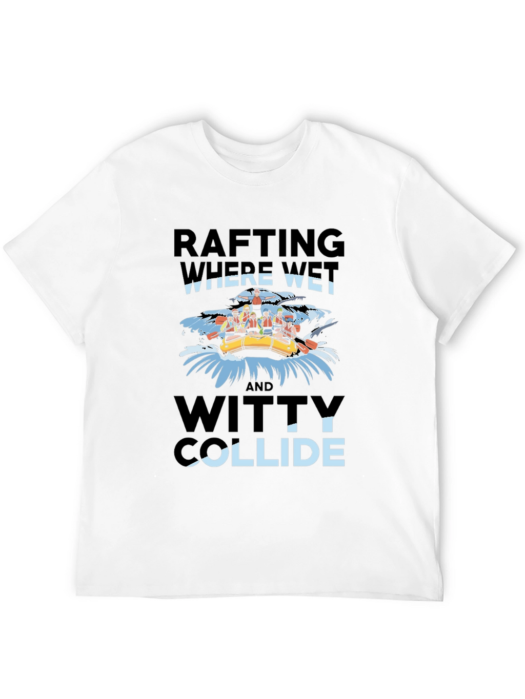 Rafting Where Wet & Witty Collide Graphic Tee