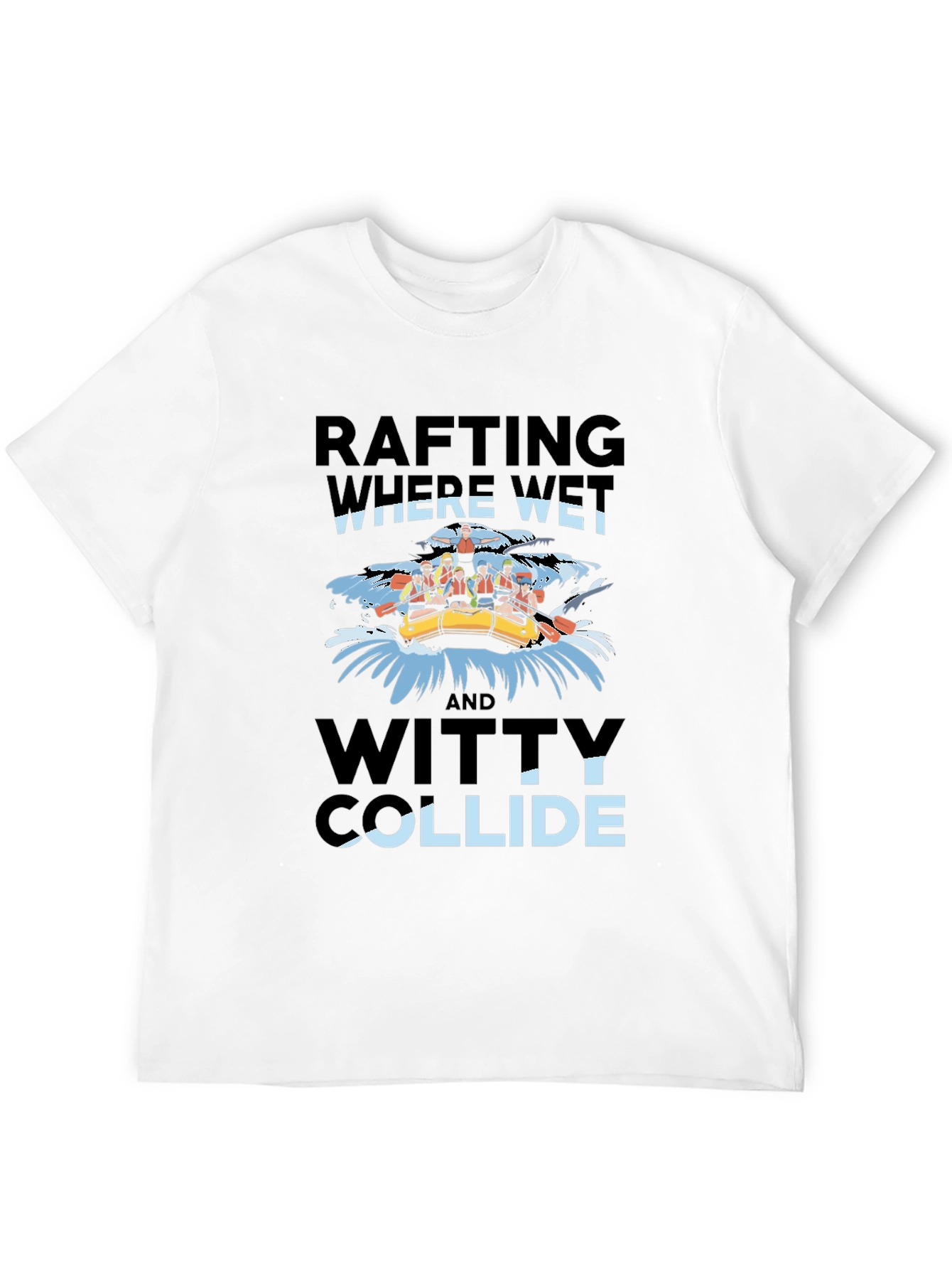 Rafting Where Wet & Witty Collide Graphic Tee