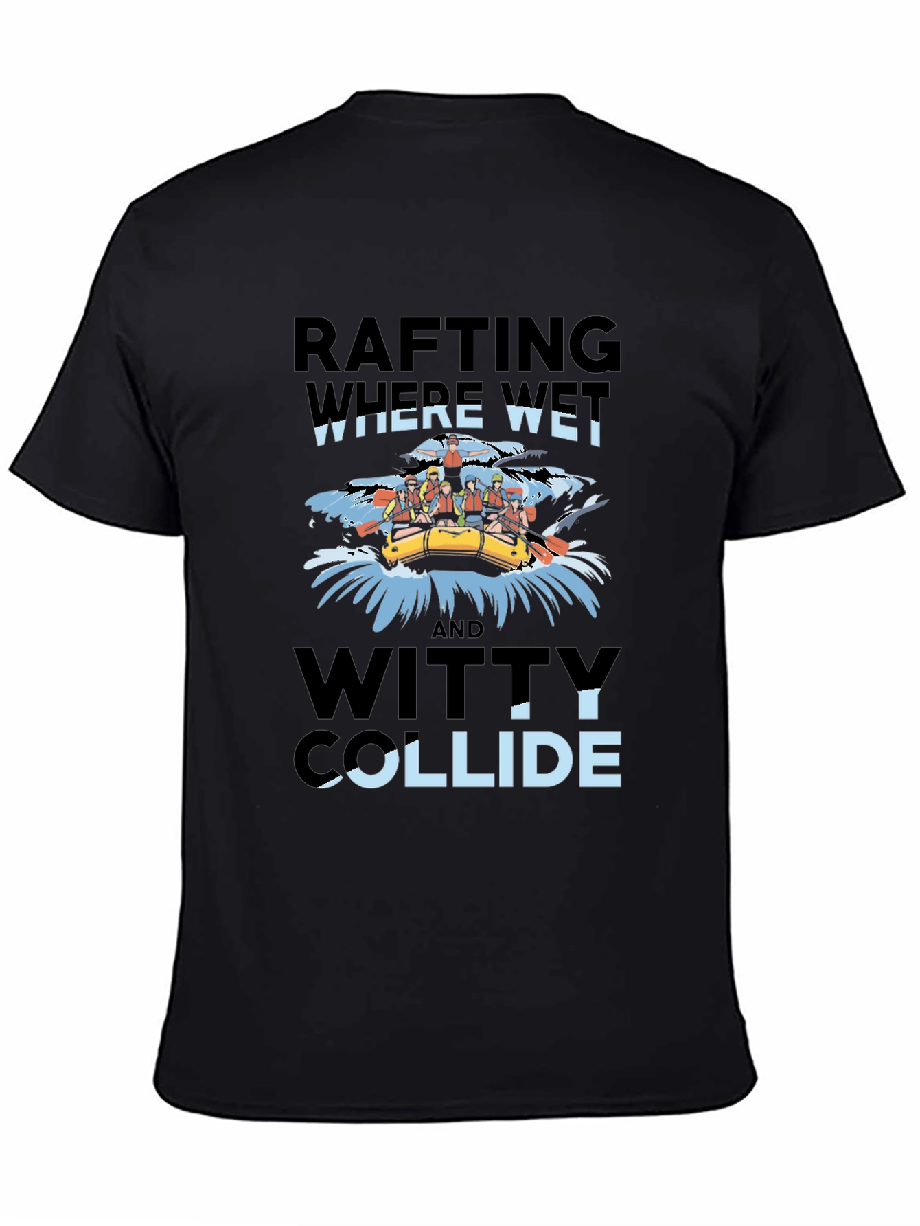 Rafting Where Wet & Witty Collide Graphic Tee
