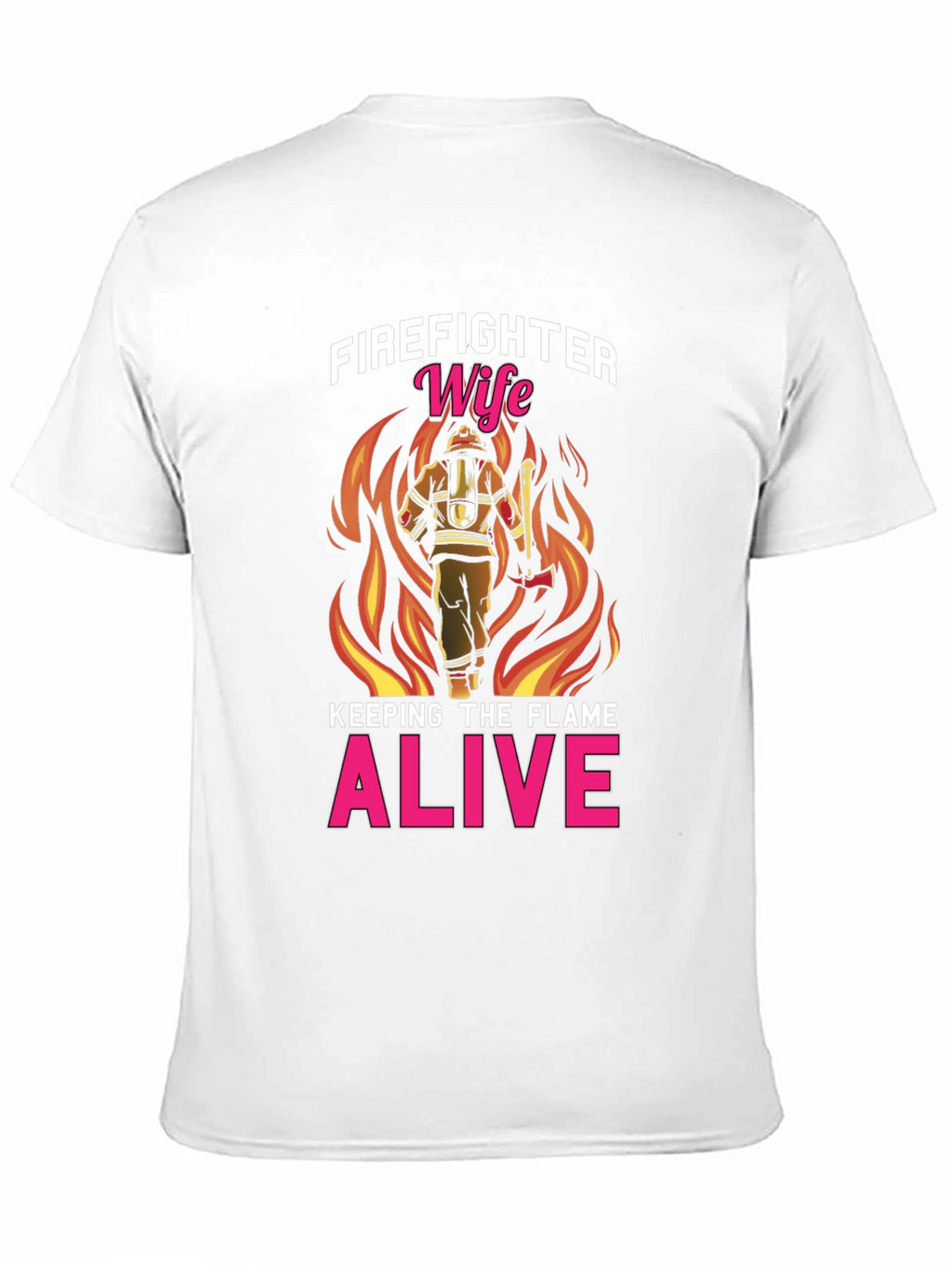 Firefighter Wife T-Shirt: Keeping The Flame Alive!