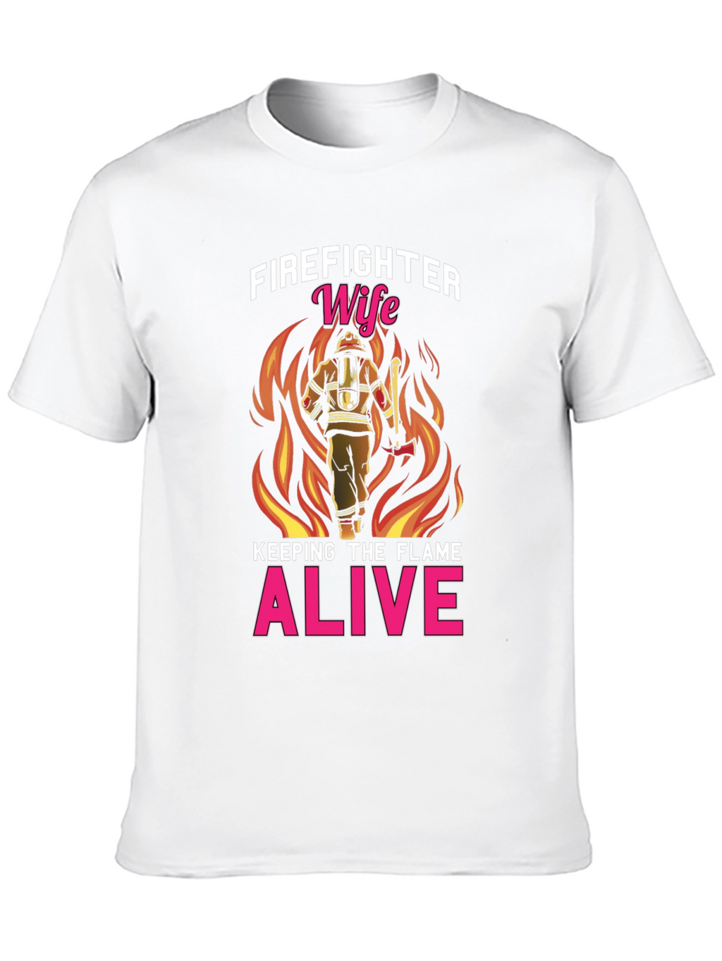 Firefighter Wife T-Shirt: Keeping The Flame Alive!