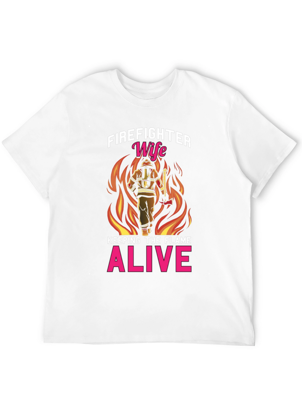 Firefighter Wife T-Shirt: Keeping The Flame Alive!