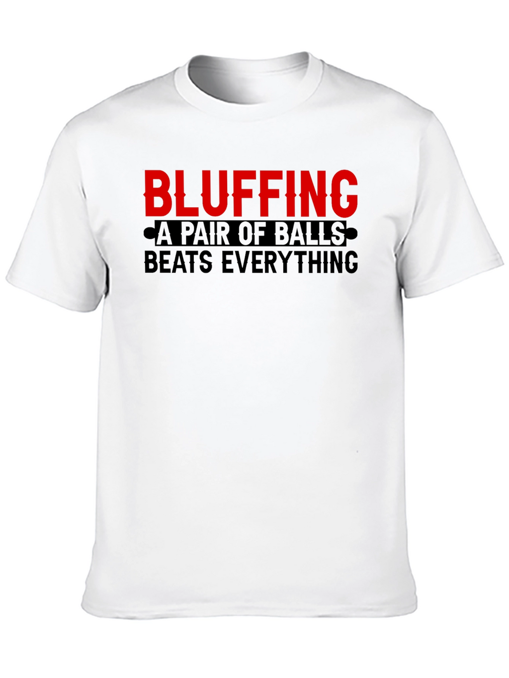 Bluffing Balls Graphic Tee Shirt - Novelty Statement