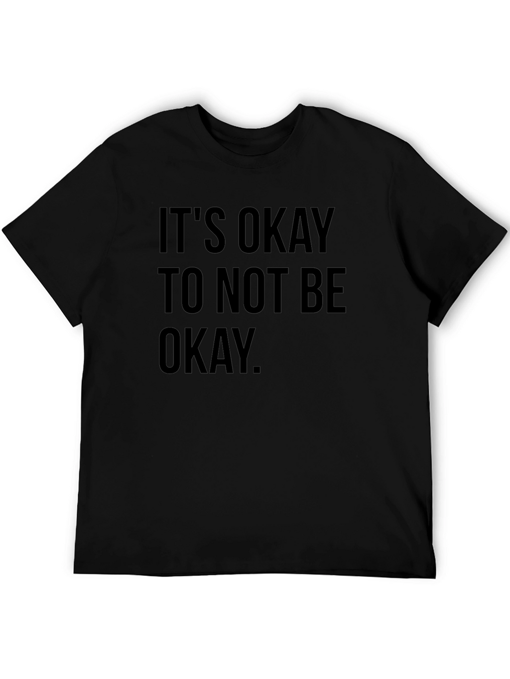 Its Okay To Not Be Okay T-Shirt - Black