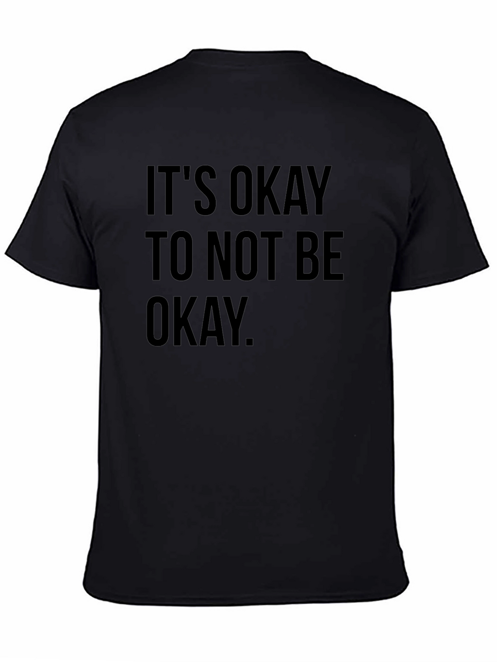Its Okay To Not Be Okay T-Shirt - Black