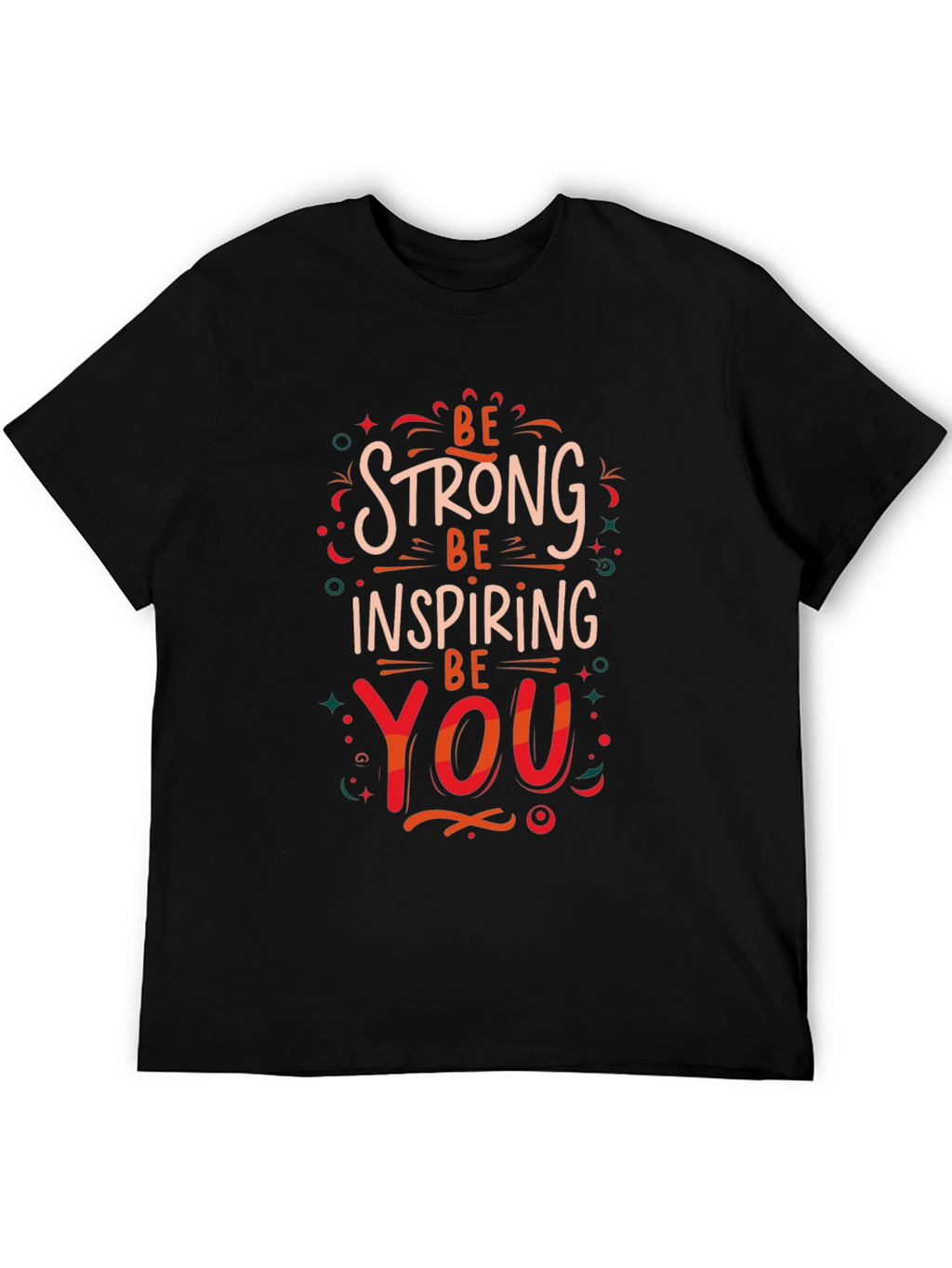 Be Strong Inspiring You Graphic Print T-Shirt