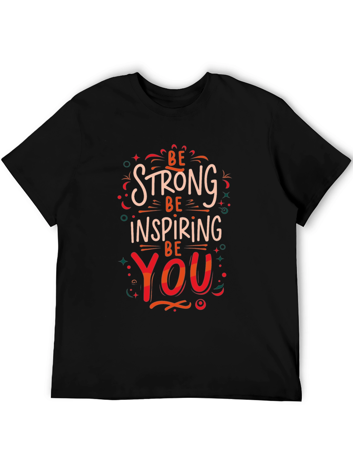 Be Strong Inspiring You Graphic Print T-Shirt