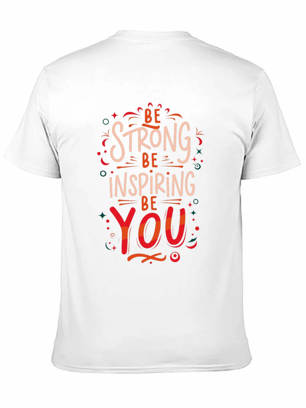 Be Strong Inspiring You Graphic Print T-Shirt