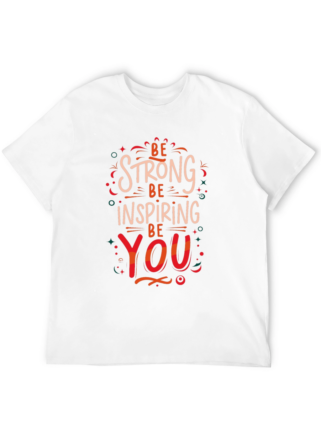 Be Strong Inspiring You Graphic Print T-Shirt