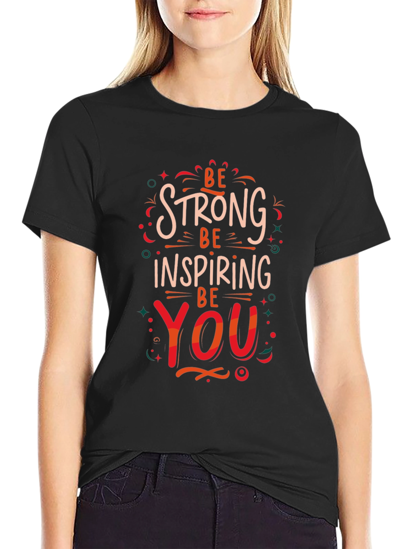 Be Strong Inspiring You Graphic Print T-Shirt