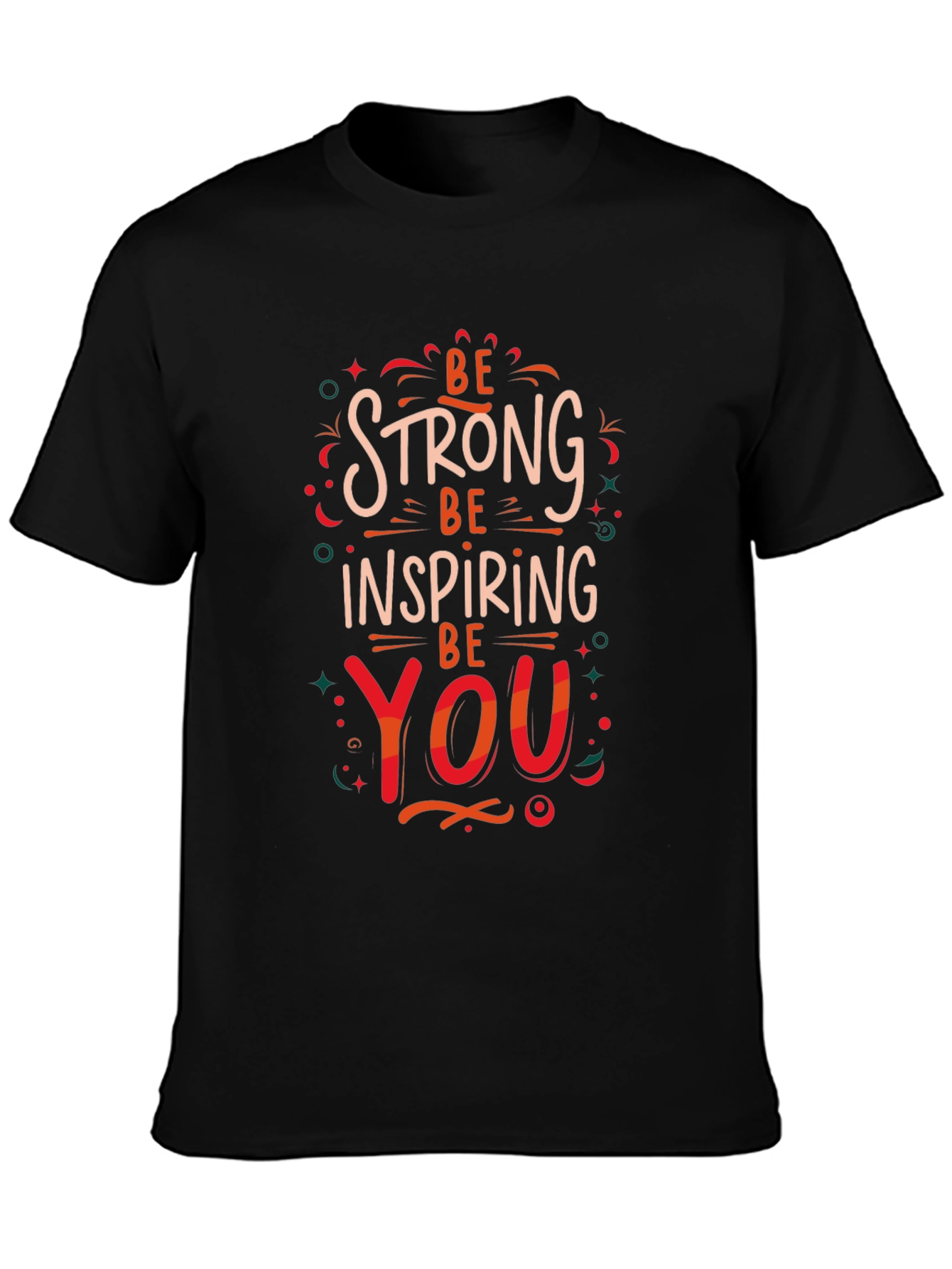 Be Strong Inspiring You Graphic Print T-Shirt
