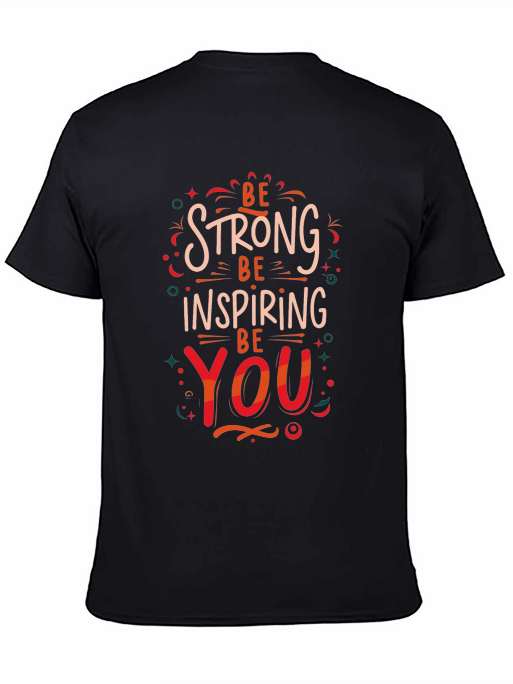 Be Strong Inspiring You Graphic Print T-Shirt
