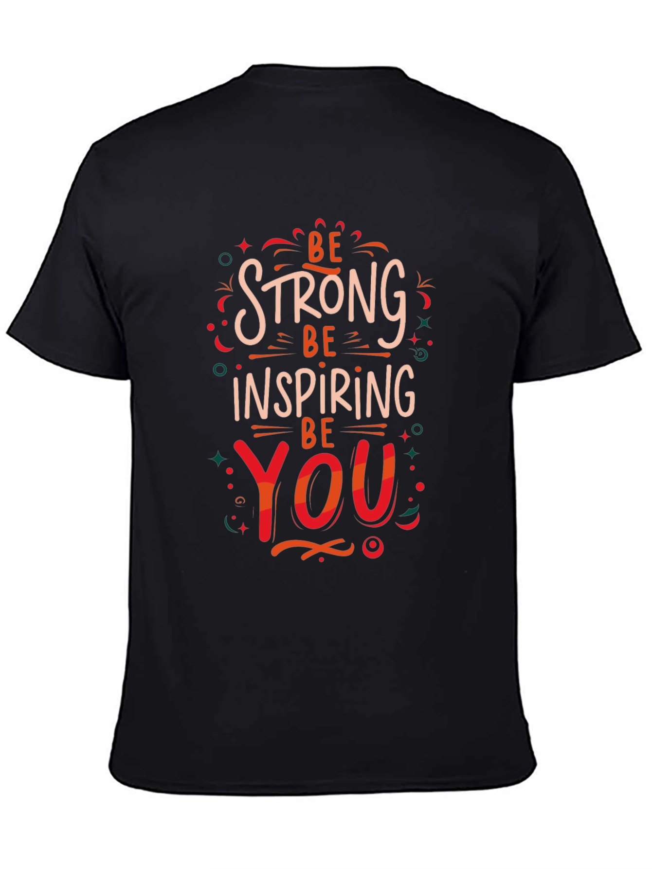Be Strong Inspiring You Graphic Print T-Shirt
